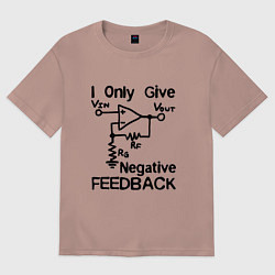 Футболка оверсайз женская Инженер - I only give negative feedback, цвет: пыльно-розовый