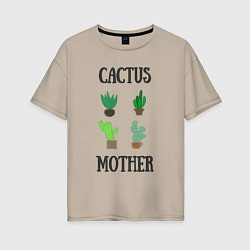 Футболка оверсайз женская Cactus Mother, Мать кактусов, цвет: миндальный