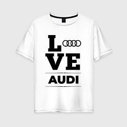 Женская футболка оверсайз Audi Love Classic