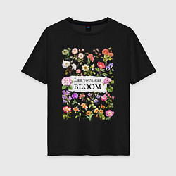 Женская футболка оверсайз Позволь себе расцвести разные цветы ботаника аквар