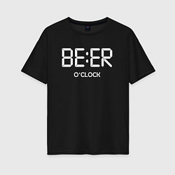 Футболка оверсайз женская Beer oclock Пивной час, цвет: черный