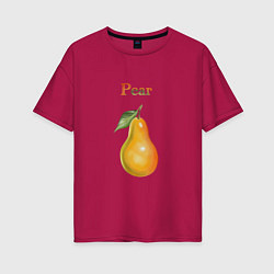 Футболка оверсайз женская Pear груша, цвет: маджента