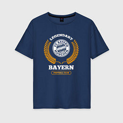 Футболка оверсайз женская Лого Bayern и надпись legendary football club, цвет: тёмно-синий