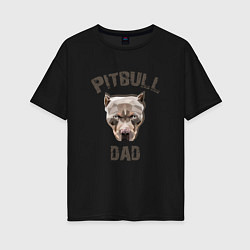 Футболка оверсайз женская Pitbull dad, цвет: черный