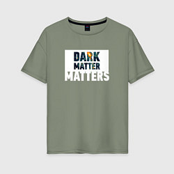 Женская футболка оверсайз Dark matter matters