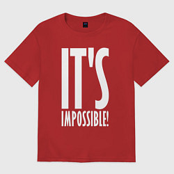 Женская футболка оверсайз Это невозможно!