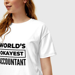 Футболка оверсайз женская The worlds okayest accountant, цвет: белый — фото 2