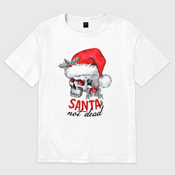 Женская футболка оверсайз Santa is not dead, skull in red hat, holly