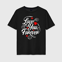 Женская футболка оверсайз Love you - forever