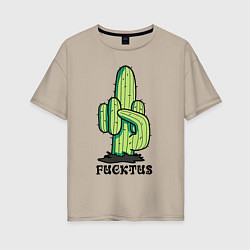 Женская футболка оверсайз Cactus - Fucktus - joke