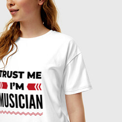 Футболка оверсайз женская Trust me - Im musician, цвет: белый — фото 2