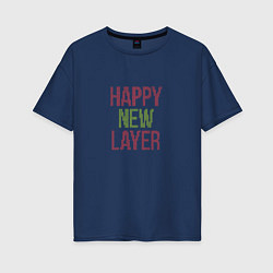 Женская футболка оверсайз Happy New Layer