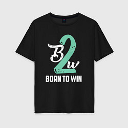 Футболка оверсайз женская Born to win, цвет: черный