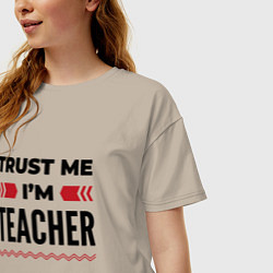 Футболка оверсайз женская Trust me - Im teacher, цвет: миндальный — фото 2