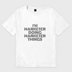 Футболка оверсайз женская Im doing marketer things, цвет: белый
