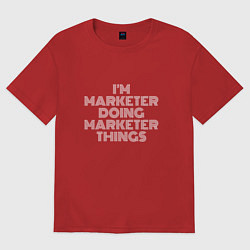 Футболка оверсайз женская Im marketer doing marketer things, цвет: красный