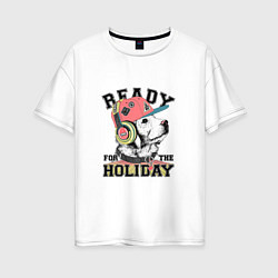 Женская футболка оверсайз Ready for the holiday