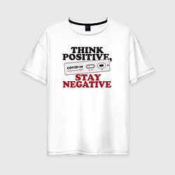 Футболка оверсайз женская Think positive stay negative, цвет: белый