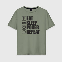 Футболка оверсайз женская Eat, sleep, poker, repeat, цвет: авокадо