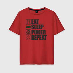 Футболка оверсайз женская Eat, sleep, poker, repeat, цвет: красный