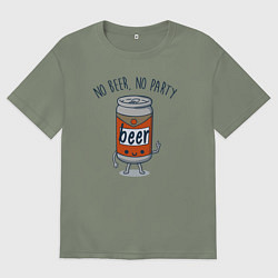 Футболка оверсайз женская Нет пива, нет вечеринки, цвет: авокадо