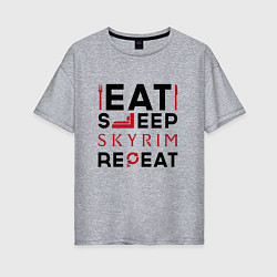 Женская футболка оверсайз Надпись: eat sleep Skyrim repeat