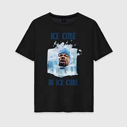 Футболка оверсайз женская Ice Cube in ice cube, цвет: черный