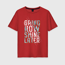 Футболка оверсайз женская Grind now Shine later, цвет: красный