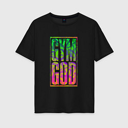 Женская футболка оверсайз Gym god
