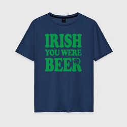 Футболка оверсайз женская Irish you were beer, цвет: тёмно-синий