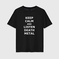 Женская футболка оверсайз Listen Death Metal