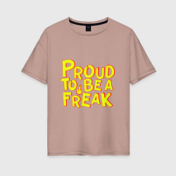 Футболка оверсайз женская Proud to be a freak, цвет: пыльно-розовый