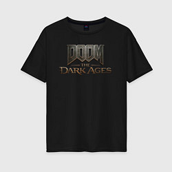 Футболка оверсайз женская Doom the dark ages logo, цвет: черный