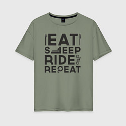 Женская футболка оверсайз Eat sleep ride repeat