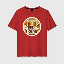 Футболка оверсайз женская Фестиваль пива, цвет: красный