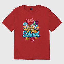 Футболка оверсайз женская Идём снова в школу, цвет: красный
