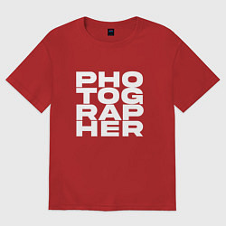 Футболка оверсайз женская Фотограф арт, цвет: красный