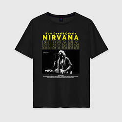 Футболка оверсайз женская Курт Кобейн Nirvana, цвет: черный