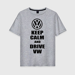 Футболка оверсайз женская Keep Calm & Drive VW, цвет: меланж