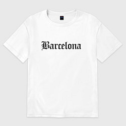 Женская футболка оверсайз Barcelona Catalonia - Spain