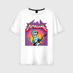 Женская футболка оверсайз Bender is the thrash metal guitarist of the band F