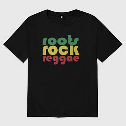 Футболка оверсайз женская Roots rock reggae, цвет: черный