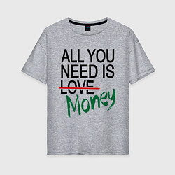 Футболка оверсайз женская All you need is money, цвет: меланж