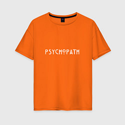 Женская футболка оверсайз Psychopath