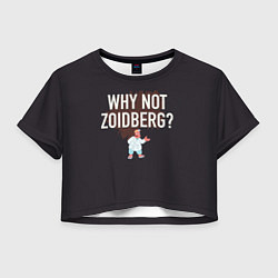 Женский топ Why not Zoidberg?