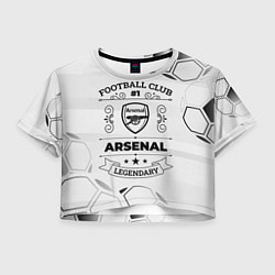 Футболка 3D укороченная женская Arsenal Football Club Number 1 Legendary, цвет: 3D-принт