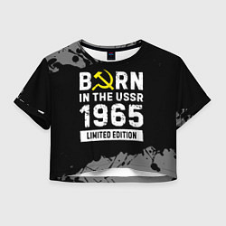 Женский топ Born In The USSR 1965 year Limited Edition