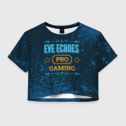 Футболка 3D укороченная женская Игра EVE Echoes: pro gaming, цвет: 3D-принт