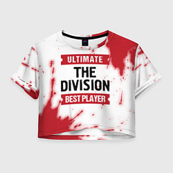 Футболка 3D укороченная женская The Division: Best Player Ultimate, цвет: 3D-принт