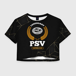 Футболка 3D укороченная женская Лого PSV и надпись legendary football club на темн, цвет: 3D-принт
